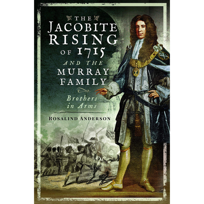 The front cover of the book titled 'The Jacobite Rising of 1715 and the Murray Family features a dark coloured cover with a faiint war scene and a man wearing typical dress and wig from that time. 