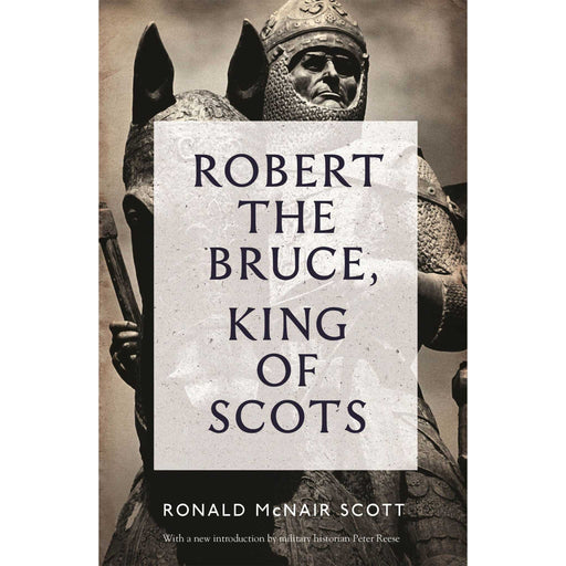 Front cover of a book about Robert the Bruce. The cover is in a sepia tone featuring a stone monument of the king, with the book title across the front. 
