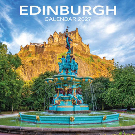 Edinburgh Calendar 2027 cover featuring a scenic photograph of Edinburgh Castle on a rocky hill with a turquoise fountain in the foreground under a blue sky. - Image