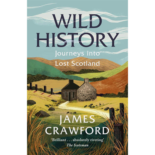 Book cover of 'Wild History: Journeys into Lost Scotland' by James Crawford with a scenic illustration. - Image