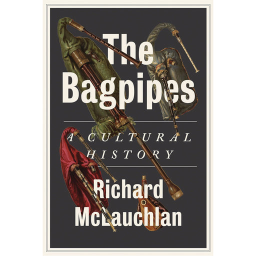 Book cover of 'The Bagpipes: A Cultural History' by Richard McLauchlan with bagpipes illustration. - Image