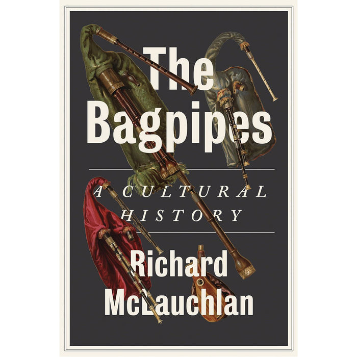 Book cover of 'The Bagpipes: A Cultural History' by Richard McLauchlan with bagpipes illustration. - Image