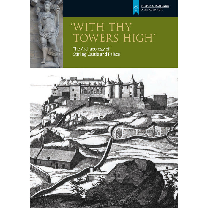 book cover of title with thy mighty towers high the archaeology of Stirling and palace