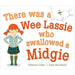There was a wee lassie who swallowed a midgie