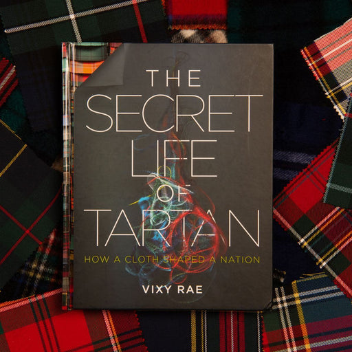 The Secret Life of Tartan: How a Cloth Shaped a Nation
