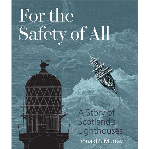 For the Safety of All: A Story of Scotland’s Lighthouses Hardback cover