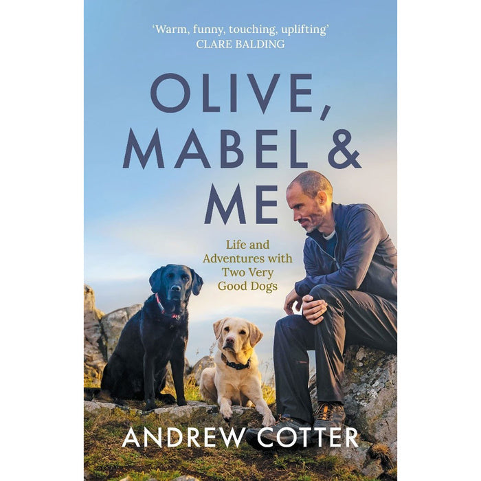 Olive, Mabel & Me: Life and Adventures with two very good dogs. Paperback book