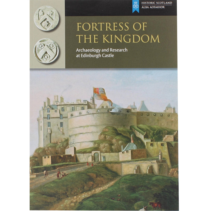 fortress of the kingdom book cover with illustration of edinburgh castle and title archaeology and research at Edinburgh Castle
